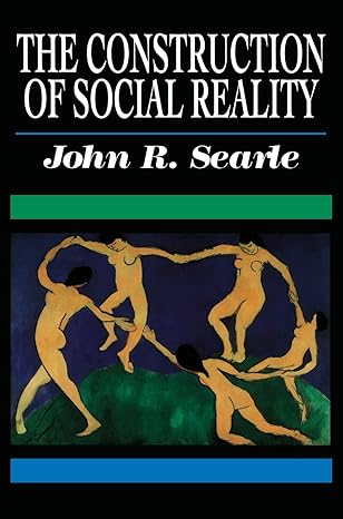 the construction of social reality 1st edition john r. searle 0684831791, 978-0684831794