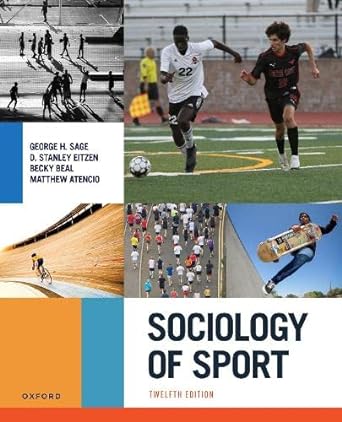sociology of sport 12th edition george h. sage ,d. stanley eitzen ,becky beal ,matthew atencio 0197622712,