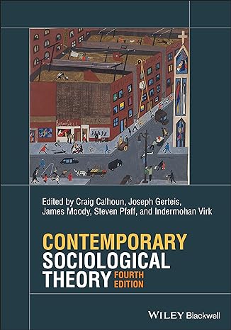 contemporary sociological theory 4th edition craig calhoun ,joseph gerteis ,james moody ,steven pfaff