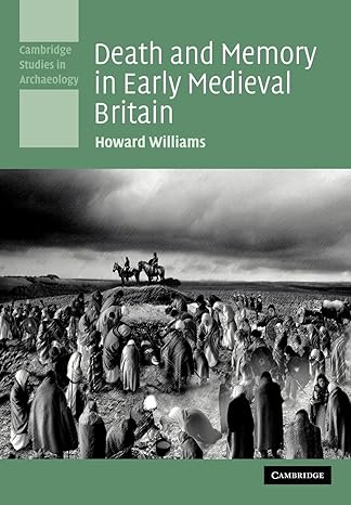 death and memory in early medieval britain 1st edition howard williams 0521142253, 978-0521142250
