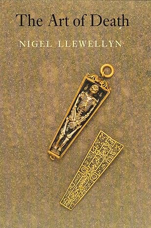 art of death visual culture in the english death ritual c 1500 c 1800 1st edition nigel llewellyn 0948462167,