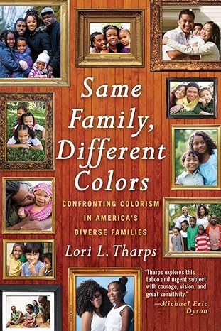 same family different colors confronting colorism in americas diverse families 1st edition lori l tharps