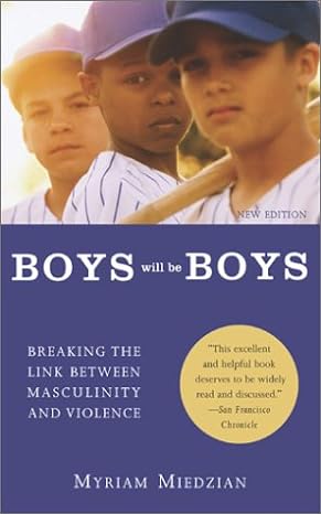 boys will be boys breaking the link between masculinity and violence 1st edition myriam miedzian 1590560353,