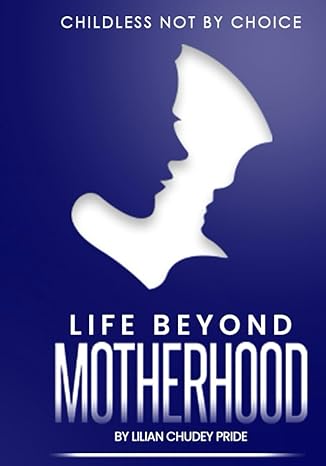 life beyond motherhood childless by circumstances not by choice empowering childless women to live their best