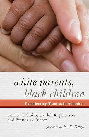 white parents black children experiencing transracial adoption 1st edition darron t smith ,cardell k jacobson