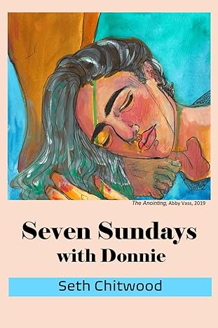 seven sundays with donnie 1st edition seth chitwood b0clx6zz5q, 979-8865008804