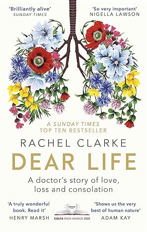 dear life a doctors story of love loss and consolation 1st edition rachel clarke 0349143935, 978-0349143934