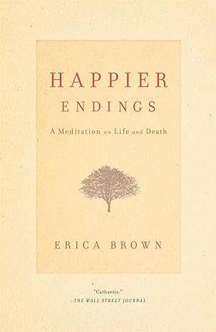 happier endings a meditation on life and death 1st edition erica brown 1451649231, 978-1451649239