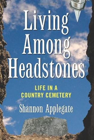 living among headstones life in a country cemetery 1st edition shannon applegate 1560258470, 978-1560258476