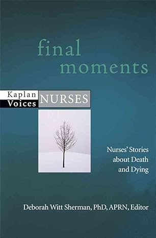 final moments nurses stories about death and dying 1st edition deborah witt sherman 1427798230, 978-1427798237