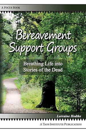 bereavement support groups breathing life into stories of the dead 1st edition lorraine hedtke 0984865616,