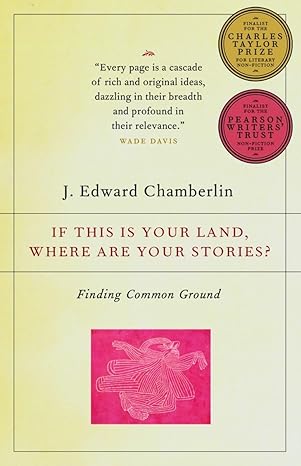 if this is your land where are your stories finding common ground 1st edition j edward chamberlin 0676974929,