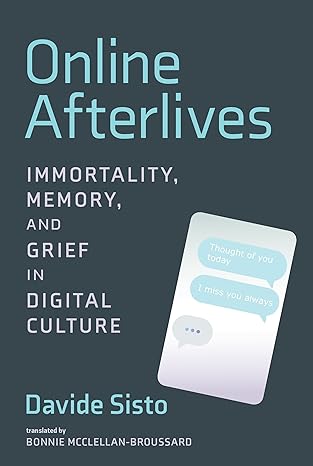 online afterlives immortality memory and grief in digital culture 1st edition davide sisto ,bonnie mcclellan