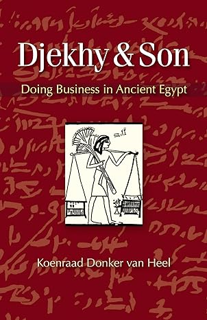 djekhy and son doing business in ancient egypt 1st edition koenraad donker van heel 9774165691, 978-9774165696