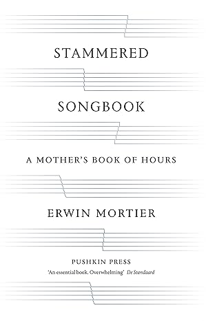 stammered songbook a mothers book of hours 1st edition erwin mortier ,paul vincent 1782270213, 978-1782270218