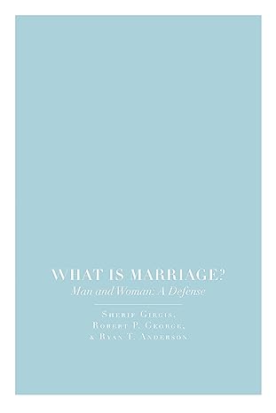 what is marriage man and woman a defense 1st edition sherif girgis ,ryan t anderson ,robert p george