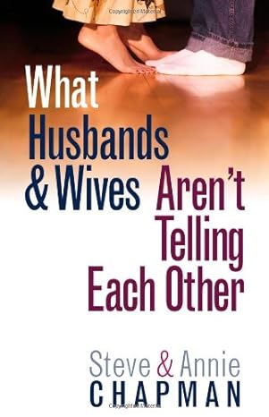 what husbands and wives arent telling each other 1st edition steve chapman, annie chapman 0736911820,