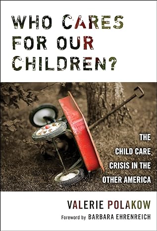 who cares for our children the child care crisis in the other america 1st edition valerie polakow 0807747742,
