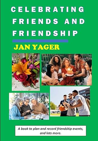celebrating friends and friendship 1st edition jan yager 1938998634, 978-1938998638