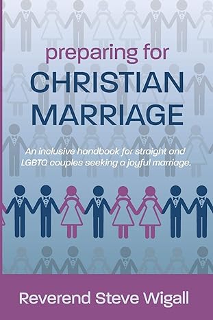 preparing for christian marriage an inclusive handbook for straight and lgbtq couples seeking a joyful
