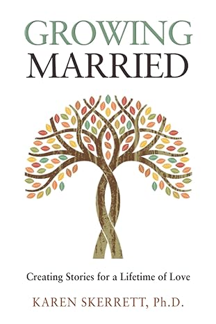 growing married creating stories for a lifetime of love 1st edition karen skerrett b09s63gz8m, 979-8985581201