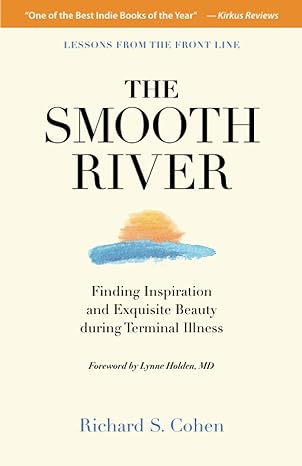 the smooth river finding inspiration and exquisite beauty during terminal illness lessons from the front line