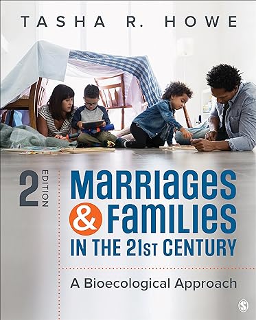 marriages and families in the 21st century a bioecological approach 2nd edition tasha r howe 1506340962,