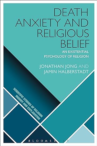death anxiety and religious belief an existential psychology of religion 1st edition jonathan jong, jamin
