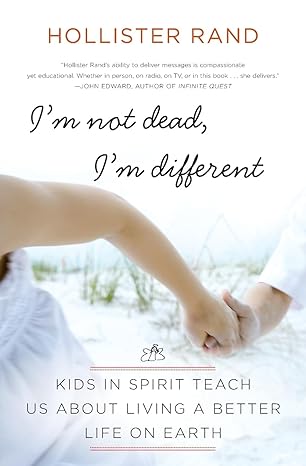 im not dead im different kids in spirit teach us about living a better life on earth 39115th edition
