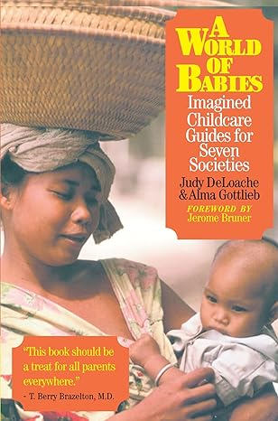 a world of babies imagined childcare guides for seven societies 1st edition judy s deloache ,alma gottlieb
