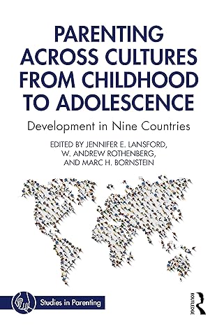 parenting across cultures from childhood to adolescence 1st edition jennifer e lansford ,w andrew rothenberg