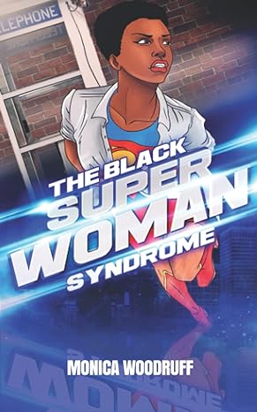 the black super woman syndrome 1st edition monica woodruff b0b7qp8vhv, 979-8843181338