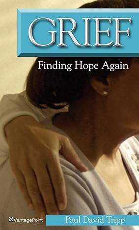 grief finding hope again 1st edition paul david tripp 0976230828, 978-0976230823