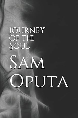 journey of the soul 1st edition sam oputa 1720551197, 978-1720551195