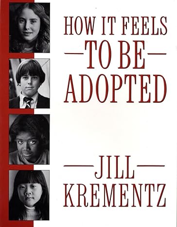 how it feels to be adopted 1st edition jill krementz 0394758536, 978-0394758534