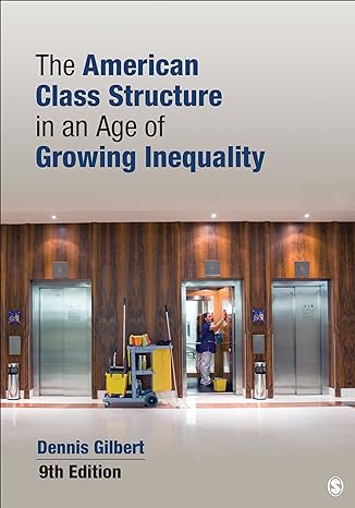 the american class structure in an age of growing inequality nin edition dennis l gilbert 1452203415,