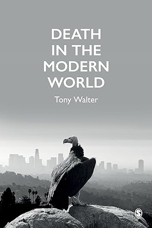 death in the modern world 1st edition tony walter 1526402947, 978-1526402943