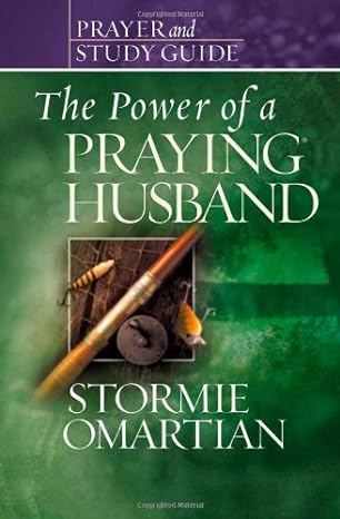 the power of a praying husband prayer and study guide student/stdy gde edition stormie omartian 0736919791,