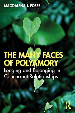 the many faces of polyamory 1st edition magdalena j fosse 1138504300, 978-1138504301