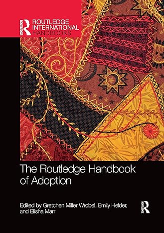 the routledge handbook of adoption 1st edition gretchen miller wrobel ,emily helder ,elisha marr 1032173777,