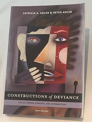 constructions of deviance social power context and interaction 6th edition patricia a adler ,peter adler