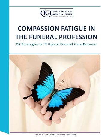compassion fatigue in the funeral profession 1st edition international grief institute ,lynda cheldelin fell