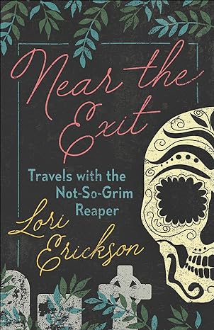 near the exit travels with the not so grim reaper 1st edition lori erickson 0664265677, 978-0664265670