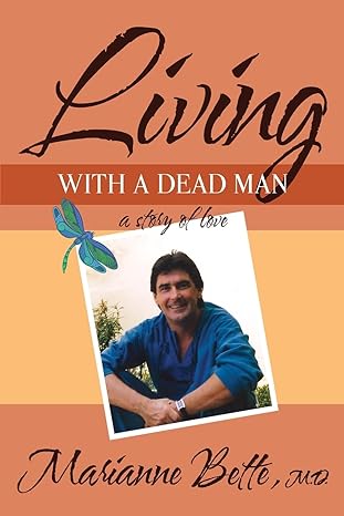 living with a dead man a story of love 1st edition marianne bette m d 0996567429, 978-0996567428