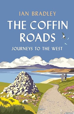 the coffin roads journeys to the west 1st edition ian bradley 1780277792, 978-1780277790