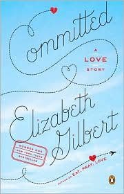committed publisher penguin 1st edition elizabeth gilbert b004q313vw