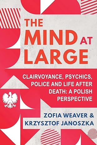 the mind at large clairvoyance psychics police and life after death a polish perspective 1st edition zofia
