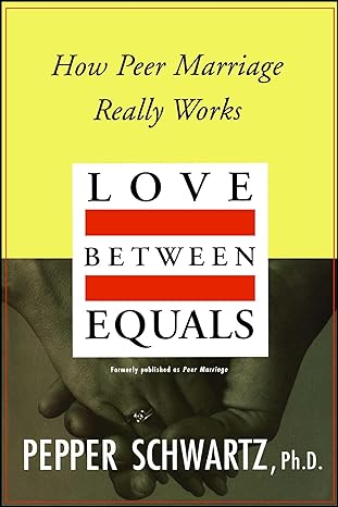 love between equals how peer marriage really works 1st edition pepper schwartz 0028740610, 978-0028740614