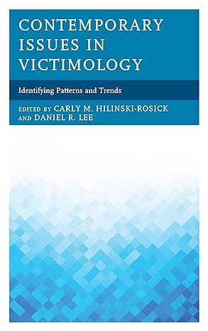 contemporary issues in victimology identifying patterns and trends 1st edition carly m hilinski rosick