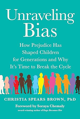 unraveling bias how prejudice has shaped children for generations and why its time to break the cycle 1st